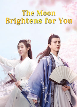 Watch the latest The Moon Brightens for You (2020) online with English subtitle for free English Subtitle Drama