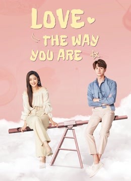 Watch the latest Love the Way You Are (2019) (2019) online with English subtitle for free English Subtitle Drama