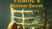 国家地理：泰坦尼克号的核秘密