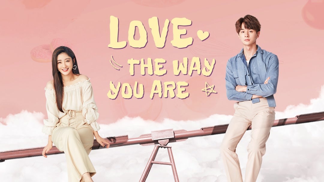 Love the Way You Are 2019 2021 Full online with English subtitle for free iQIYI iQ