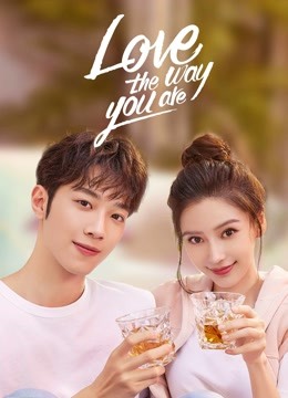 Watch the latest Love the way you are with English subtitle English Subtitle