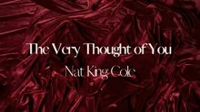 Nat King Cole - The Very Thought Of You 