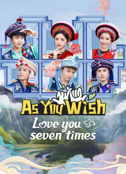 Tonton online As You Wish: Love You Seven Times Sarikata BM Dabing dalam Bahasa Cina