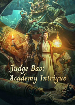 Watch the latest Judge Bao:Academy Intrigue (2023) online with English subtitle for free English Subtitle