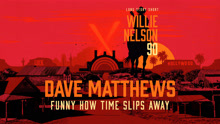 Dave Matthews ft 大衛馬修 - Funny How Time Slips Away (Willie Nelson 90: Live At The Hollywood Bowl)