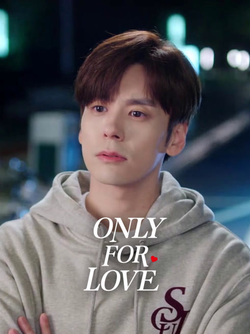Watch the latest Only for Love online with English subtitle for free English Subtitle