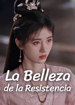 Mira lo último La Belleza de la Resistencia sub español doblaje en chino