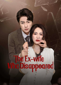 Watch the latest The Ex-wife Who Disappeared 