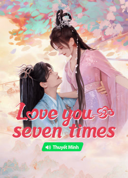 Watch the latest Love You Seven Times (Vietnamese ver.) (2023) online with English subtitle for free English Subtitle