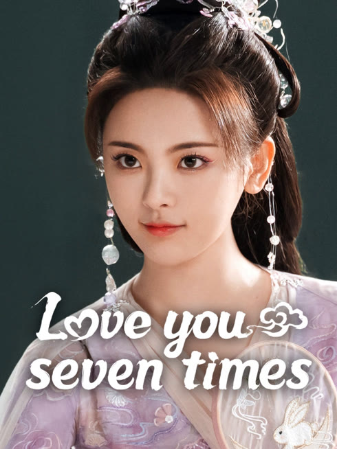 Watch the latest Love You Seven Times online with English subtitle for free English Subtitle