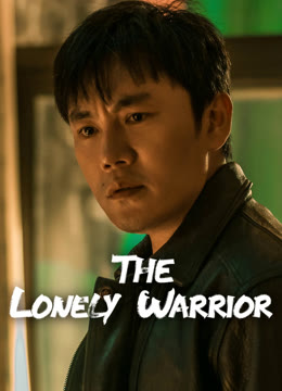 Watch the latest The Lonely Warrior online with English subtitle for free English Subtitle