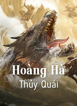 Xem Hoàng Hà Thủy Quái (2024) Vietsub Thuyết minh