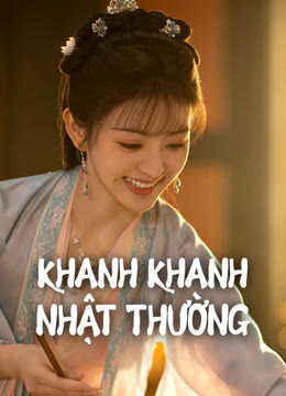 Xem Khanh Khanh Nhật Thường (Tân Xuyên Nhật Thường) Vietsub Thuyết minh