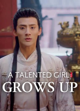 Watch the latest A talented girl grows up online with English subtitle for free English Subtitle