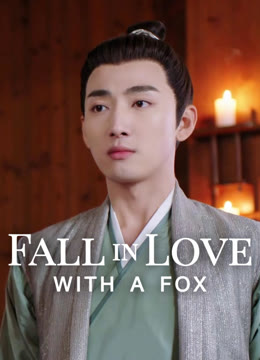 Watch the latest Fall in Love with a Fox online with English subtitle for free English Subtitle