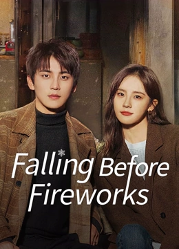 Watch the latest Falling Before Fireworks online with English subtitle for free English Subtitle