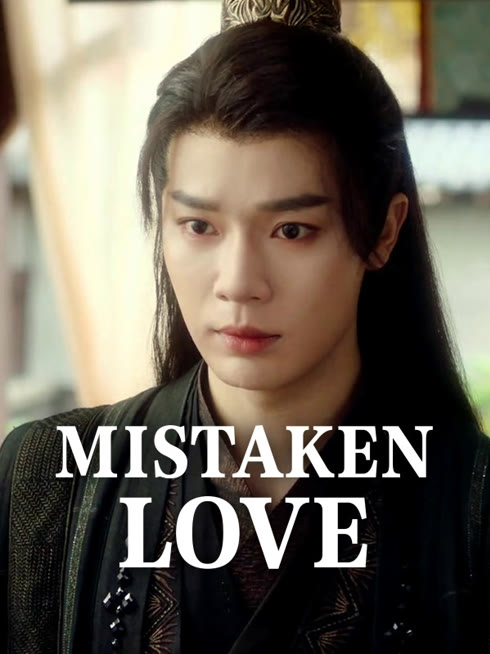 Watch the latest Mistaken Love online with English subtitle for free English Subtitle