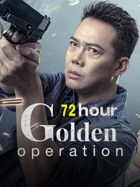 Watch the latest 72 hour golden operation online with English subtitle for free English Subtitle