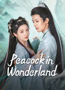 Tonton online Peacock in Wonderland (2024) Sub Indo Dubbing Mandarin