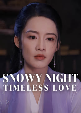 Watch the latest Snowy Night Timeless Love online with English subtitle for free English Subtitle