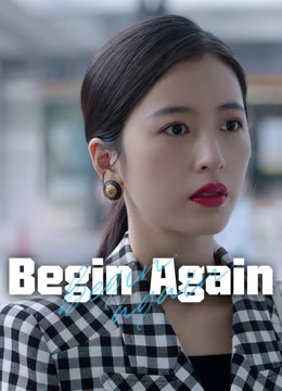 Watch the latest Begin Again online with English subtitle for free English Subtitle