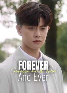 Watch the latest Forever and Ever online with English subtitle for free English Subtitle