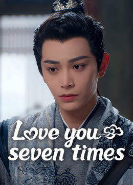 Watch the latest Love You Seven Times online with English subtitle for free English Subtitle