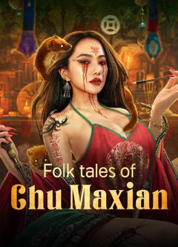 Watch the latest Folk tales of Chu Maxian (2025) online with English subtitle for free English Subtitle