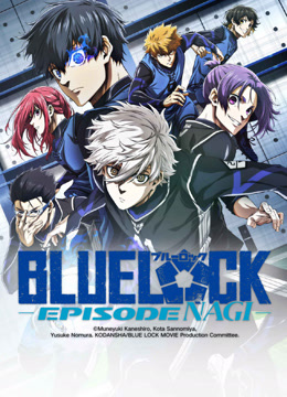 Watch the latest BLUE LOCK THE MOVIE　-EPISODE NAGI- (2024) online with English subtitle for free English Subtitle