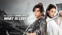 Watch the latest The Legend of Condor Hero: What is love (2024) online with English subtitle for free English Subtitle