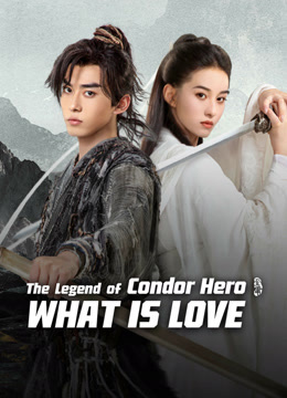  The Legend of Condor Hero: What is love (2024) Legendas em português Dublagem em chinês