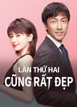 Xem Lần Thứ Hai Cũng Rất Đẹp (2019) Vietsub Thuyết minh