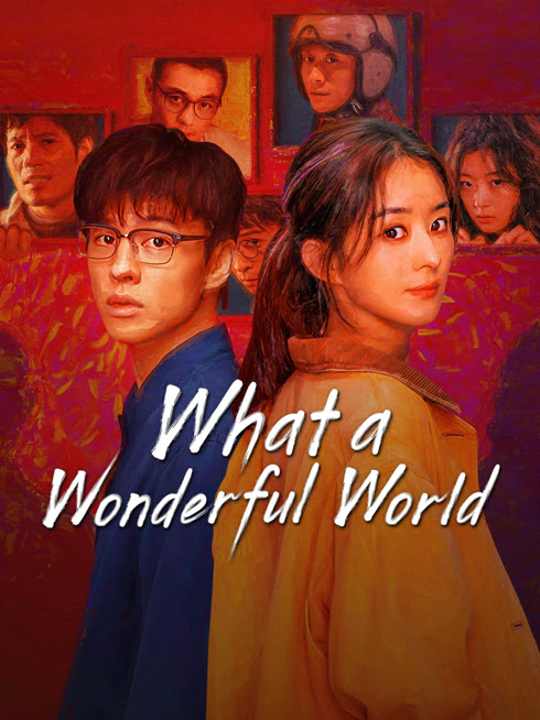 Watch the latest WHAT A WONDERFUL WORLD online with English subtitle for free English Subtitle