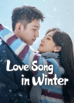 Watch the latest Love Song in Winter (2024) online with English subtitle for free English Subtitle