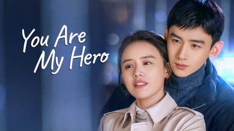 Watch the latest You Are My Hero online with English subtitle for free English Subtitle
